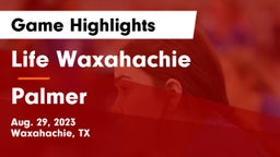 Life Waxahachie  vs Palmer  Game Highlights - Aug. 29, 2023
