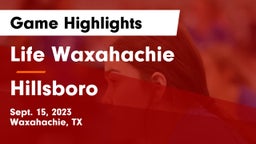 Life Waxahachie  vs Hillsboro  Game Highlights - Sept. 15, 2023