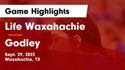 Life Waxahachie  vs Godley  Game Highlights - Sept. 29, 2023