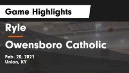 Ryle  vs Owensboro Catholic  Game Highlights - Feb. 20, 2021
