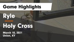 Ryle  vs Holy Cross  Game Highlights - March 10, 2021
