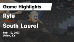 Ryle  vs South Laurel  Game Highlights - Feb. 10, 2023