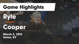 Ryle  vs Cooper  Game Highlights - March 4, 2023