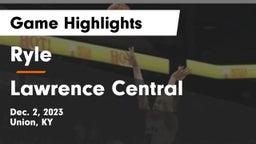 Ryle  vs Lawrence Central  Game Highlights - Dec. 2, 2023