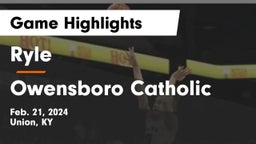 Ryle  vs Owensboro Catholic  Game Highlights - Feb. 21, 2024