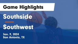 Southside  vs Southwest  Game Highlights - Jan. 9, 2024