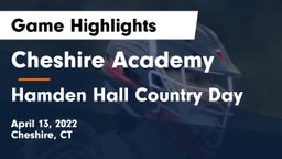 Cheshire Academy  vs Hamden Hall Country Day  Game Highlights - April 13, 2022