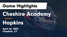 Cheshire Academy  vs Hopkins  Game Highlights - April 26, 2022