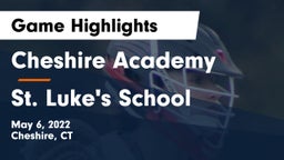 Cheshire Academy  vs St. Luke's School Game Highlights - May 6, 2022