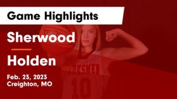 Sherwood  vs Holden  Game Highlights - Feb. 23, 2023