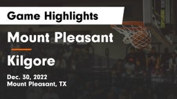 Mount Pleasant  vs Kilgore  Game Highlights - Dec. 30, 2022
