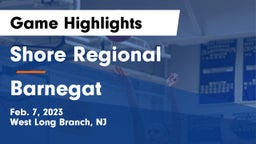 Shore Regional  vs Barnegat  Game Highlights - Feb. 7, 2023