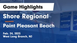 Shore Regional  vs Point Pleasant Beach  Game Highlights - Feb. 24, 2023