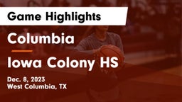 Columbia  vs Iowa Colony HS Game Highlights - Dec. 8, 2023