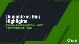 Highlight of Damonte vs Hug Highlights