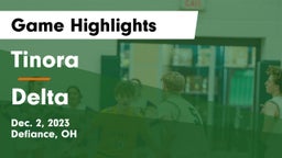 Tinora  vs Delta  Game Highlights - Dec. 2, 2023