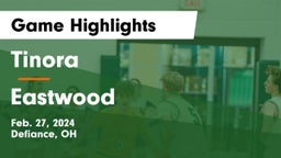 Tinora  vs Eastwood  Game Highlights - Feb. 27, 2024