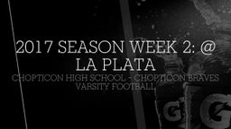 Chopticon football highlights 2017 Season Week 2: @ La Plata