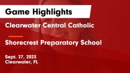 Clearwater Central Catholic  vs Shorecrest Preparatory School Game Highlights - Sept. 27, 2023