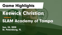 Keswick Christian  vs SLAM Academy of Tampa Game Highlights - Jan. 24, 2020
