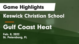 Keswick Christian School vs Gulf Coast Heat Game Highlights - Feb. 8, 2022