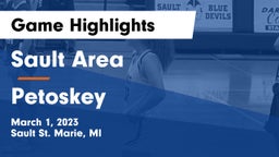 Sault Area  vs Petoskey  Game Highlights - March 1, 2023