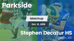 Matchup: Parkside  vs. Stephen Decatur HS 2016