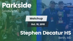 Matchup: Parkside  vs. Stephen Decatur HS 2018