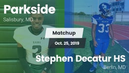 Matchup: Parkside  vs. Stephen Decatur HS 2019