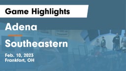 Adena  vs Southeastern  Game Highlights - Feb. 10, 2023