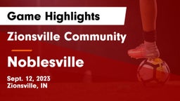 Zionsville Community  vs Noblesville  Game Highlights - Sept. 12, 2023
