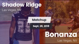 Matchup: Shadow Ridge High vs. Bonanza  2018