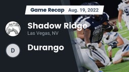 Recap: Shadow Ridge  vs. Durango 2022