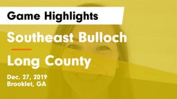 Southeast Bulloch  vs Long County  Game Highlights - Dec. 27, 2019