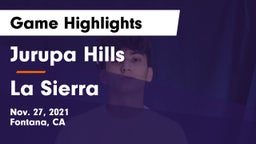 Jurupa Hills  vs La Sierra  Game Highlights - Nov. 27, 2021