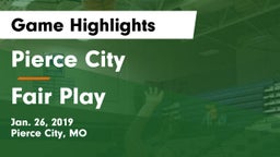 Pierce City  vs Fair Play   Game Highlights - Jan. 26, 2019
