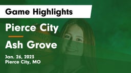 Pierce City  vs Ash Grove  Game Highlights - Jan. 26, 2023