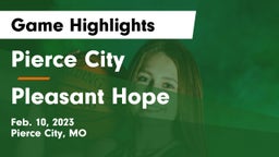 Pierce City  vs Pleasant Hope  Game Highlights - Feb. 10, 2023