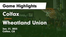 Colfax  vs Wheatland Union  Game Highlights - Jan. 21, 2023