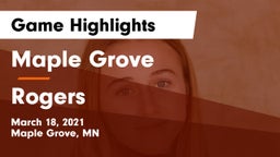 Maple Grove  vs Rogers  Game Highlights - March 18, 2021