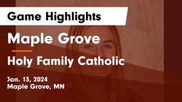 Maple Grove  vs Holy Family Catholic  Game Highlights - Jan. 13, 2024