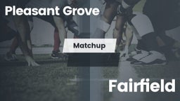Matchup: Pleasant Grove High vs. Fairfield 2016