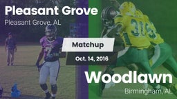 Matchup: Pleasant Grove High vs. Woodlawn  2016