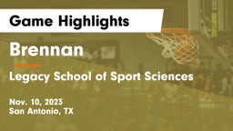 Brennan  vs Legacy School of Sport Sciences Game Highlights - Nov. 10, 2023