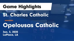 St. Charles Catholic  vs Opelousas Catholic Game Highlights - Jan. 3, 2020