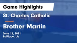St. Charles Catholic  vs Brother Martin Game Highlights - June 12, 2021