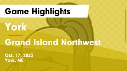 York  vs Grand Island Northwest  Game Highlights - Oct. 17, 2023