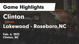 Clinton  vs Lakewood  - Roseboro,NC Game Highlights - Feb. 6, 2023