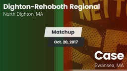 Matchup: Dighton-Rehoboth vs. Case  2017