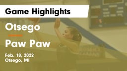 Otsego  vs Paw Paw  Game Highlights - Feb. 18, 2022